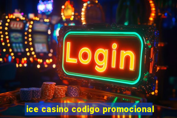 ice casino codigo promocional